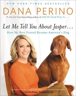 Let Me Tell You About Jasper... - Dana Perino