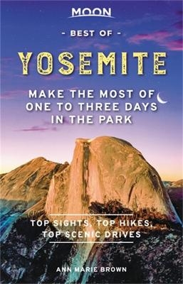 Moon Best of Yosemite (First Edition) - Ann Brown
