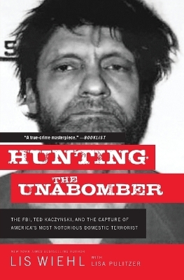 Hunting the Unabomber - Lis Wiehl
