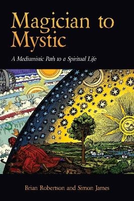 Magician to Mystic - Brian Robertson, Simon James, &amp Robertson;  James