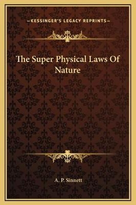 The Super Physical Laws Of Nature - A P Sinnett
