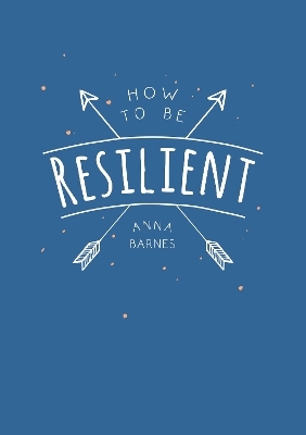 How to Be Resilient - Anna Barnes