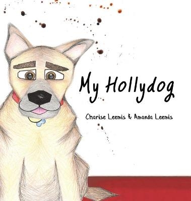My Hollydog - Charise Leemis Amanda Leemis