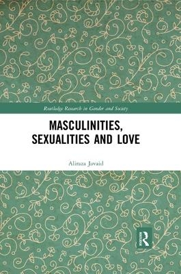 Masculinities, Sexualities and Love - Aliraza Javaid