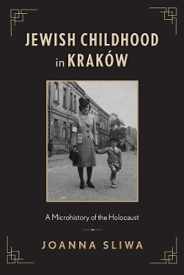 Jewish Childhood in Krak&oacute;w - Joanna Sliwa