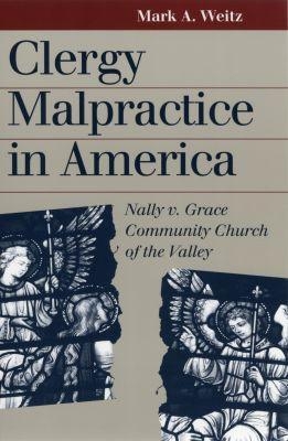 Clergy Malpractice in America - Mark A. Weitz