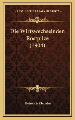 Die Wirtswechselnden Rostpilze (1904)