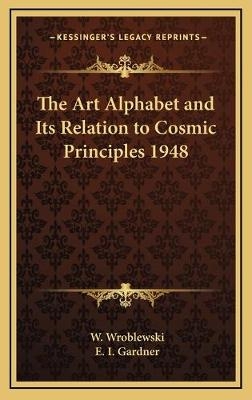 The Art Alphabet and Its Relation to Cosmic Principles 1948 - W Wroblewski