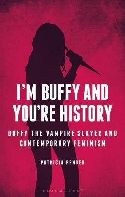I'm Buffy and You're History - Patricia Pender