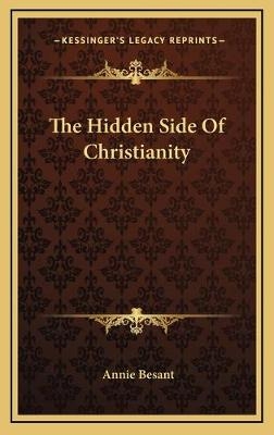 The Hidden Side Of Christianity - Annie Wood Besant