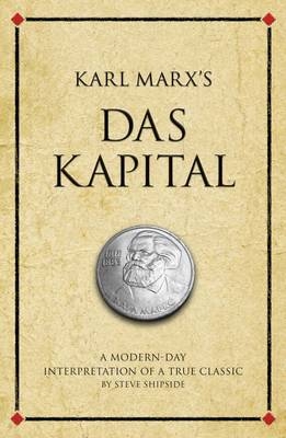 Karl Marx's Das Kapital : A modern-day interpretation of an economic classic