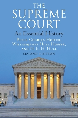 The Supreme Court - Peter Charles Hoffer, Williamjames Hull Hoffer, N.E.H. Hull
