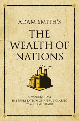 Adam Smith's The Wealth of Nations -  Karen McCreadie