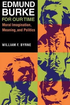 Edmund Burke for Our Time - William F. Byrne