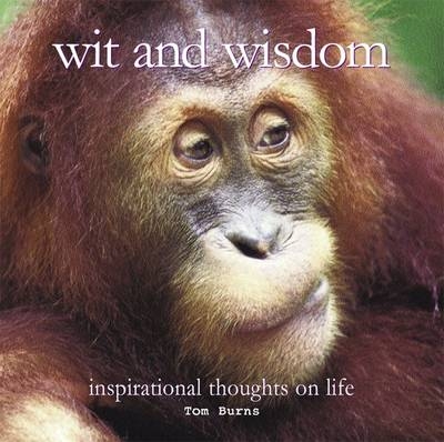Wit and Wisdom -  Tom Burns