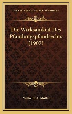 Die Wirksamkeit Des Pfandungspfandrechts (1907) - Wilhelm A Muller
