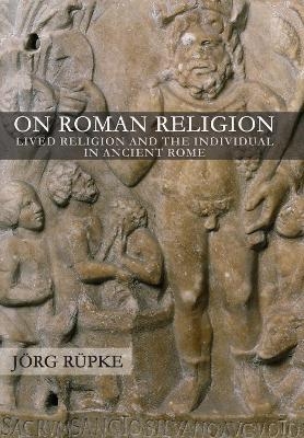 On Roman Religion - J&ouml;rg R&uuml;pke