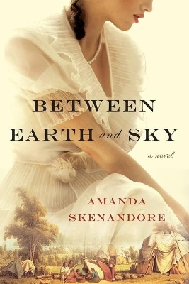 Between Earth and Sky - Amanda Skenandore