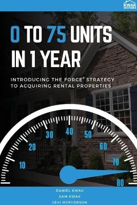 0 To 75 Units In Just 1 Year - Daniel Kwak, Sam Kwak, Levi McPherson