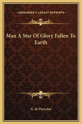 Man A Star Of Glory Fallen To Earth