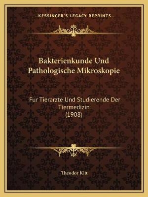 Bakterienkunde Und Pathologische Mikroskopie