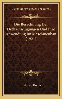 Die Berechnung Der Drehschwingungen Und Ihre Anwendung Im Maschinenbau (1921)
