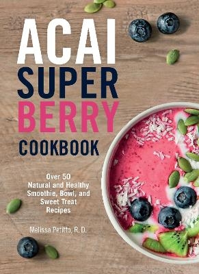 Acai Super Berry Cookbook - Melissa Petitto