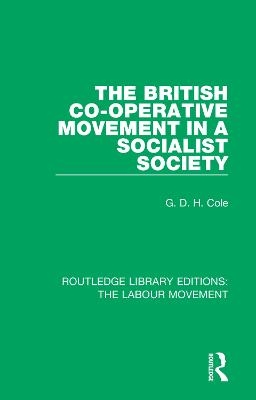 The British Co-operative Movement in a Socialist Society - G. D. H. Cole