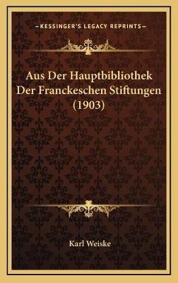 Aus Der Hauptbibliothek Der Franckeschen Stiftungen (1903)