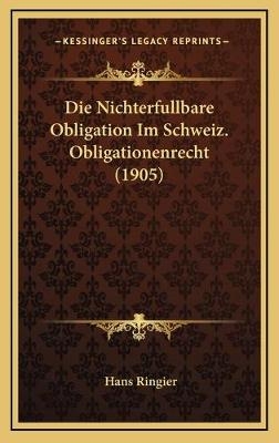 Die Nichterfullbare Obligation Im Schweiz. Obligationenrecht (1905)