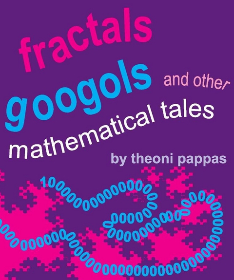 Fractals, Googols, and Other Mathematical Tales - Theoni Pappas