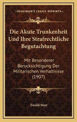 Die Akute Trunkenheit Und Ihre Strafrechtliche Begutachtung