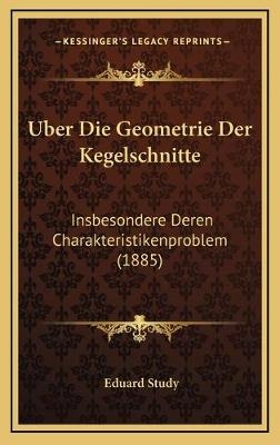 Uber Die Geometrie Der Kegelschnitte - Eduard Study