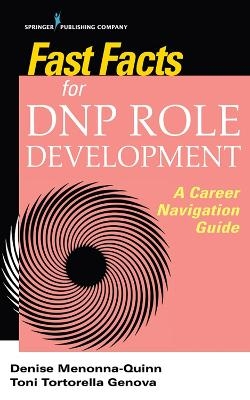 Fast Facts for DNP Role Development - Denise Menonna-Quinn, Toni Tortorella Genova