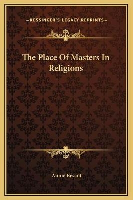The Place Of Masters In Religions - Annie Wood Besant