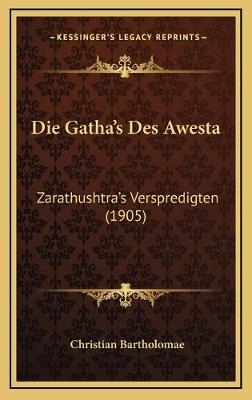 Die Gatha's Des Awesta