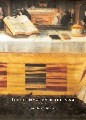 Reformation of the Image -  Joseph Leo Koerner