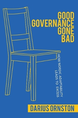 Good Governance Gone Bad - Darius Ornston  Jr.