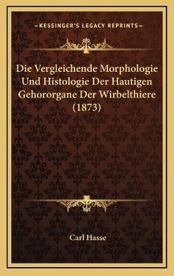 Die Vergleichende Morphologie Und Histologie Der Hautigen Gehororgane Der Wirbelthiere (1873)