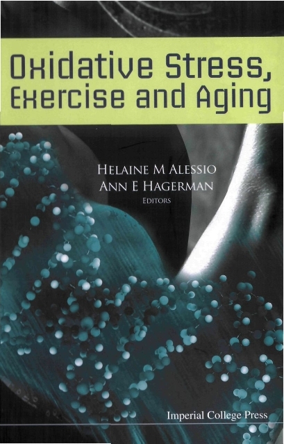 OXIDATIVE STRESS, EXERCISE AND AGING - Helaine M Alessio, Ann E Hagerman
