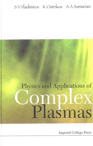 PHYSICS &APPLICATIONS OF COMPLEX PLASMAS