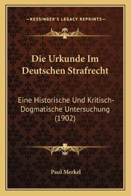 Die Urkunde Im Deutschen Strafrecht
