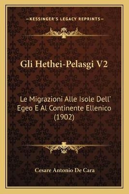 Gli Hethei-Pelasgi V2 - Cesare Antonio De Cara