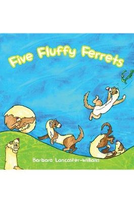 Five Fluffy Ferrets - Barbara Lancaster-Williams
