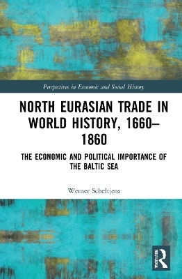North Eurasian Trade in World History, 1660&ndash;1860 - Werner Scheltjens