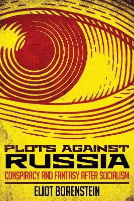 Plots Against Russia - Eliot Borenstein