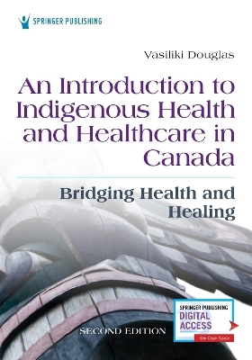An Introduction to Indigenous Health and Healthcare in Canada - Vasiliki Douglas