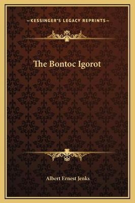 The Bontoc Igorot - Albert Ernest Jenks