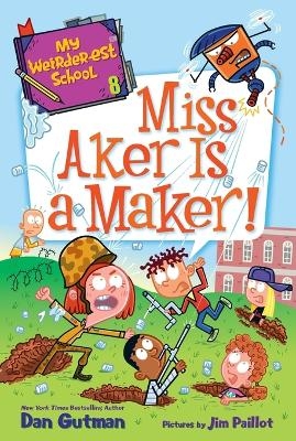 My Weirder-est School #8: Miss Aker Is a Maker! - Dan Gutman