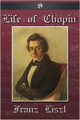 Life of Chopin -  Franz Liszt